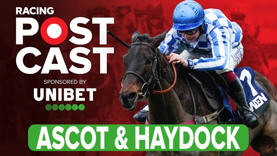 Racing Postcast: Ascot and Haydock preview show with Robbie Wilders and ...