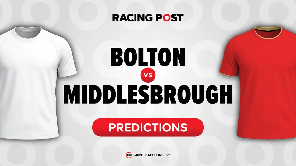 Bolton vs Middlesbrough predictions: 15-2 Bet Builder tip, team news and odds