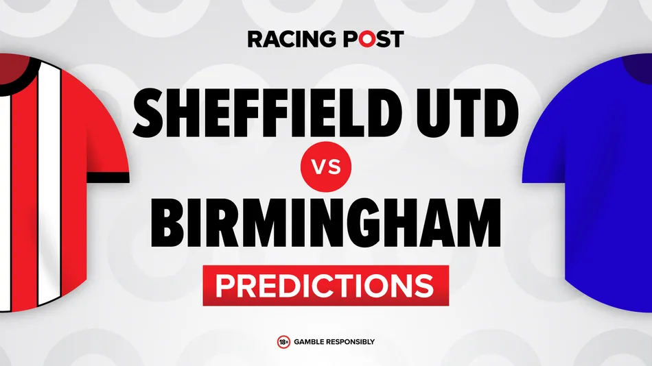Sheffield United vs Birmingham predictions, 7-1 Bet Builder tip, team news and odds