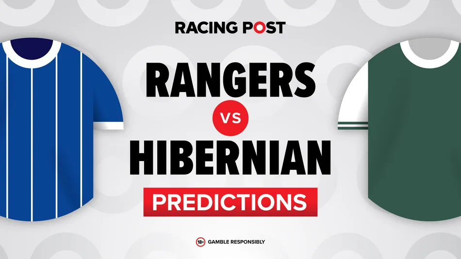 Rangers vs Hibernian predictions, 3-1 Bet Builder tip, team news and odds