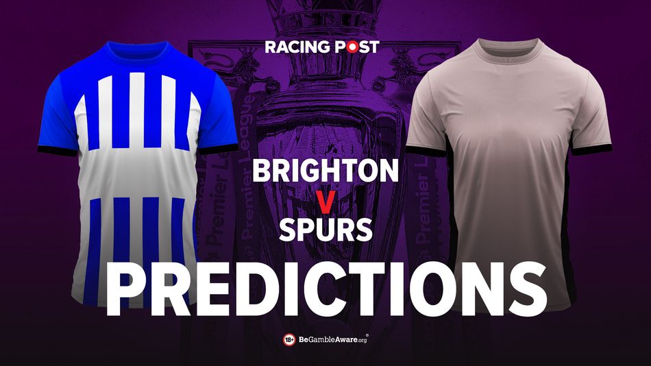 Brighton v Spurs predictions, odds and betting tips | Racing Post
