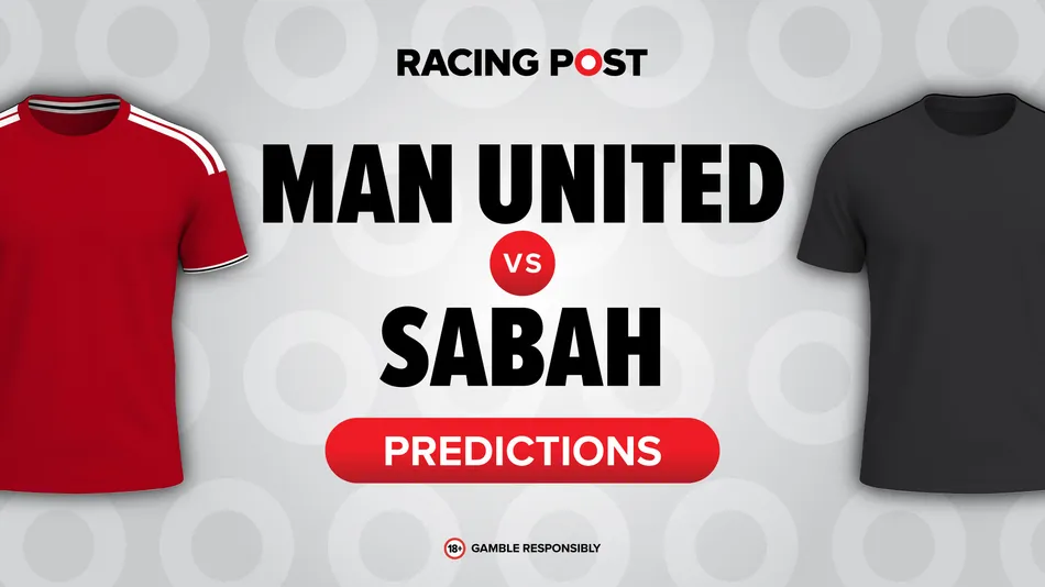 Manchester United vs Sabah predictions, 11-2 Bet Builder tip, team news and odds