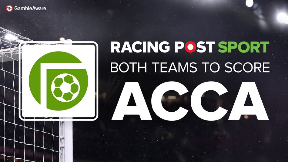 Both teams to score tips and predictions: Our 9-1 acca for Saturday's action