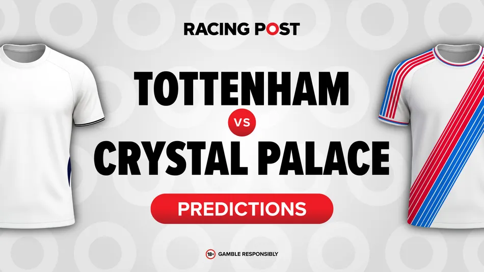 Tottenham vs Crystal Palace predictions: 5-1 Bet Builder tip, team news and odds - Racing Post