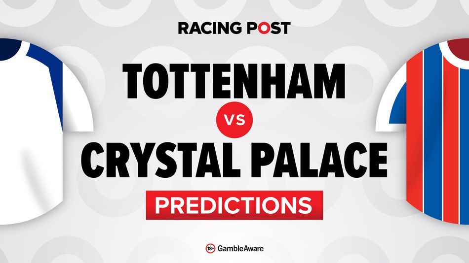Tottenham vs Crystal Palace predictions, team news, betting tips, odds and Bet Builder - Racing Post