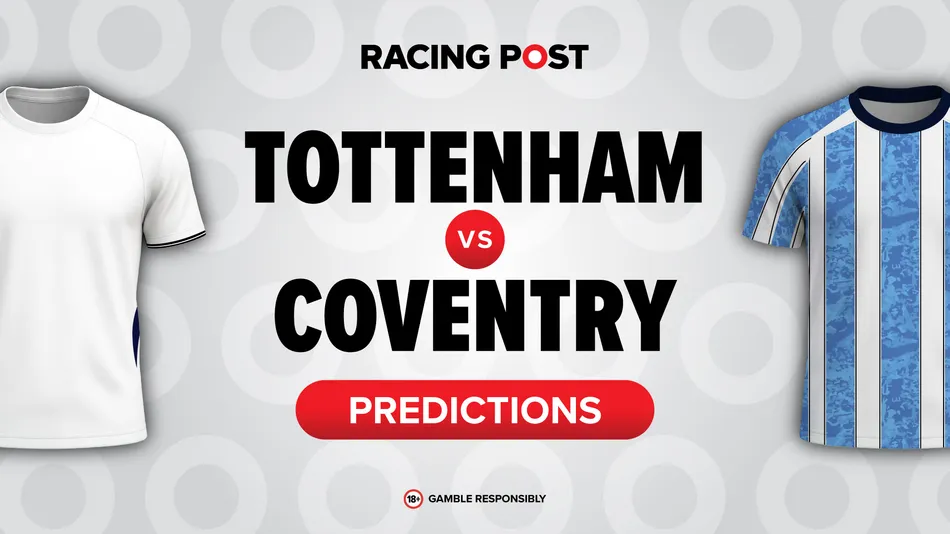Tottenham vs Coventry predictions: 3-1 Bet Builder tip, team news and odds - Racing Post