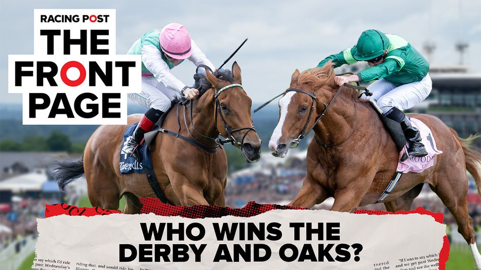 WATCH: Who wins the Derby and Oaks? | The Front Page | Racing Post