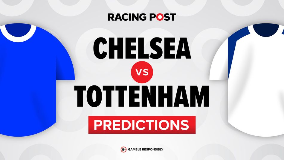 Chelsea vs Tottenham predictions, team news, betting tips, odds and Bet Builder - Racing Post