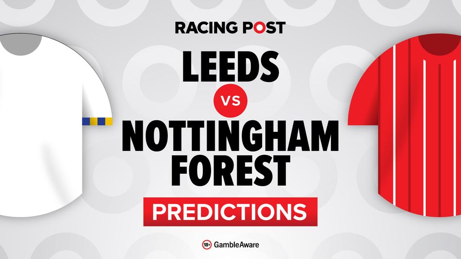 Leeds vs Nottingham Forest predictions, team news, betting tips, odds and Bet Builder